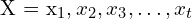 $X = {x_1, x_2, x_3, \ldots, x_t}$