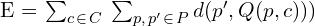 $E &= \sum_{c \hspace{0.1 em} \in \hspace{0.1 em} C} \hspace{0.2em} \sum_{p, \hspace{0.1 em} p' \hspace{0.1 em} \in \hspace{0.1 em} P} d(p', Q(p, c)))$