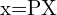 $x=PX$