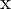 $\mathbf{x}$